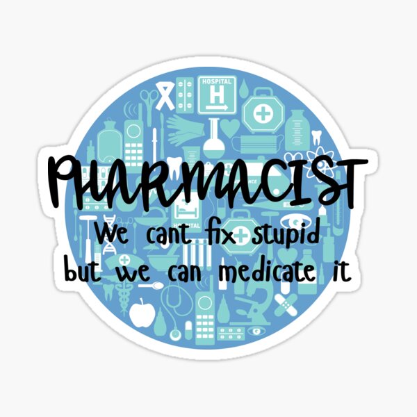 Pharmacist We Can't Fix Stupid But We Can Medicate It - Sticker Sticker