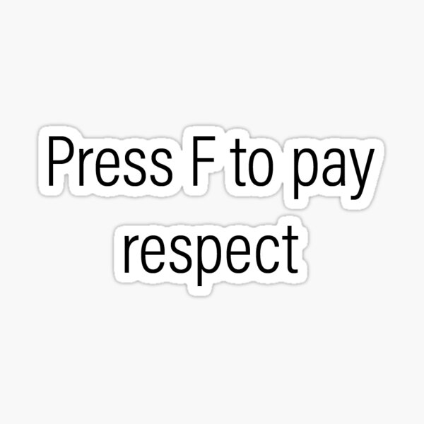 Press F to Pay Respects Sticker for Sale by megs458