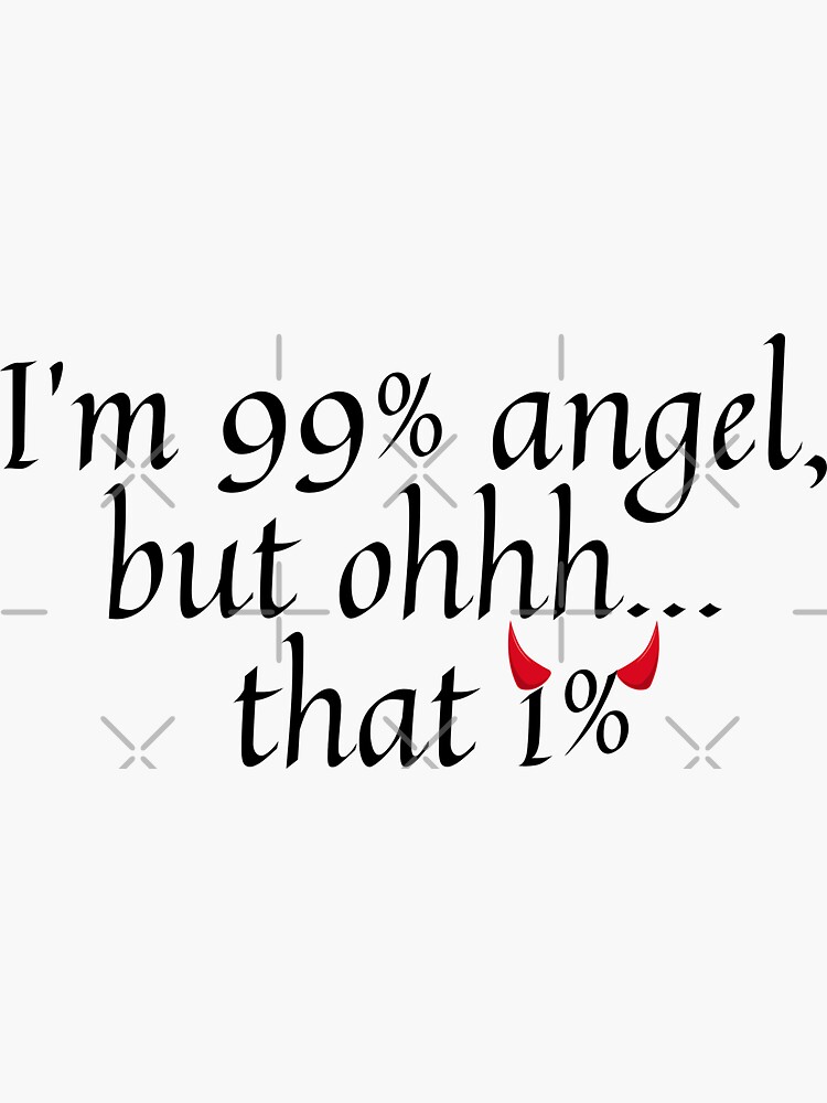 Im 99% Angel But Oh That 1% Funny Sarcastic Gifts for Girls Sticker for  Sale by nquestiaa