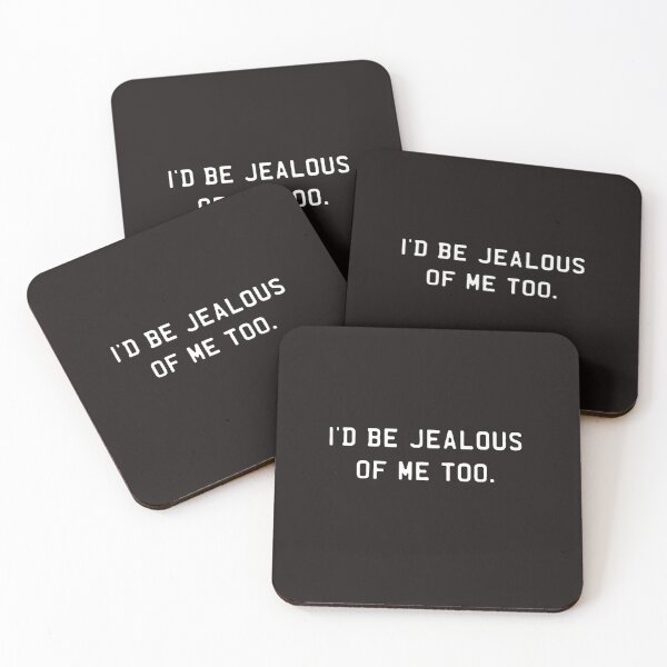 Item preview, I'd Be Jealous Of Me Too,funny&Jealousy_Jealous Of Me Too2022 designed and sold by Sophistical.