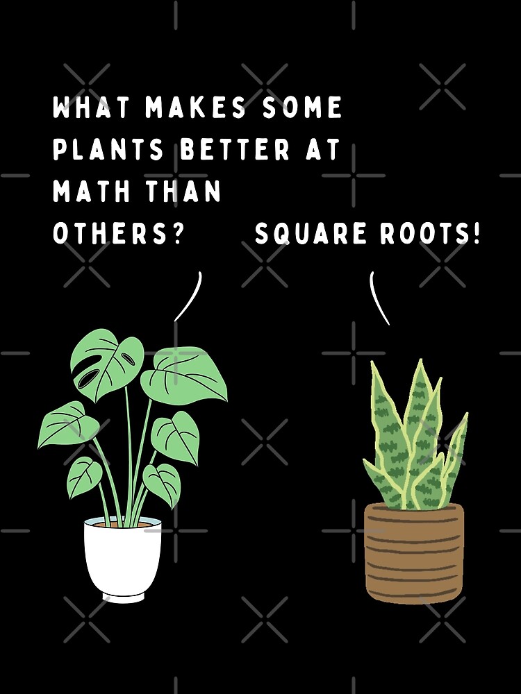 "Plant joke What makes some plants better at math than others
