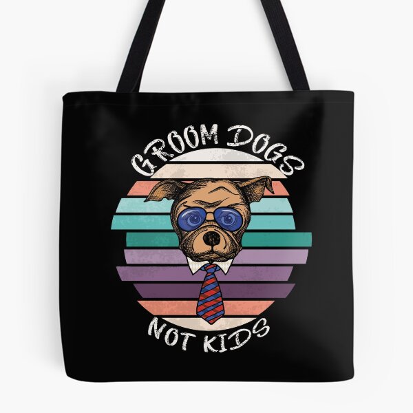 Item preview, GROOM DOGS NOT KIDS designed and sold by DesignAndTales.