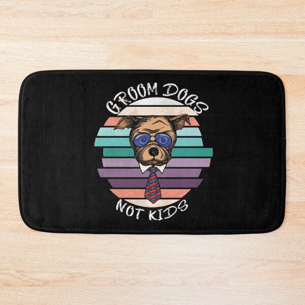 Item preview, GROOM DOGS NOT KIDS designed and sold by DesignAndTales.