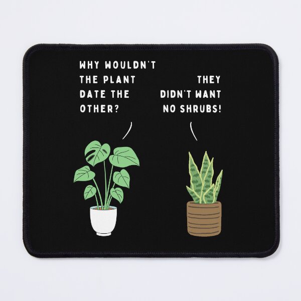Item preview, Plant joke - Why wouldn't the plant date the other? (colour) designed and sold by ani-eni.