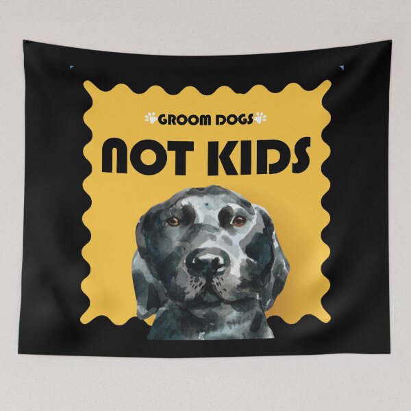 Item preview, GROOM DOGS NOT KIDS designed and sold by DesignAndTales.