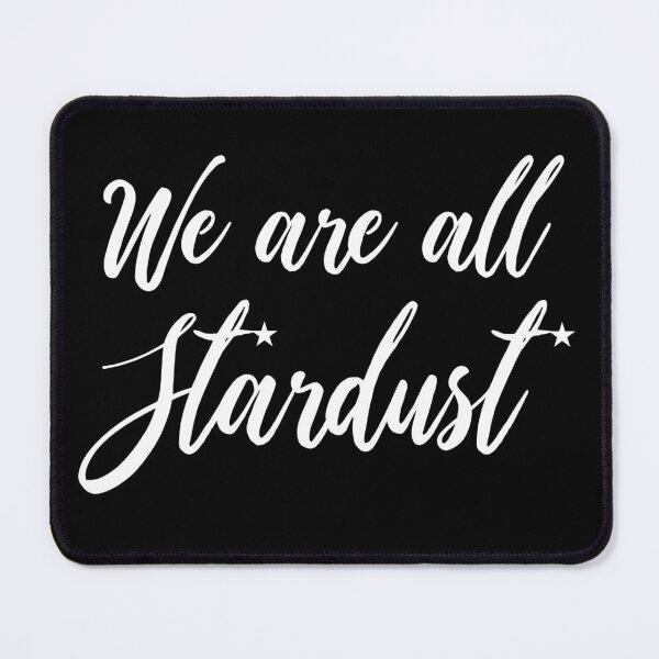 Item preview, WE ARE ALL STARDUST designed and sold by FREE T-Shirts.
