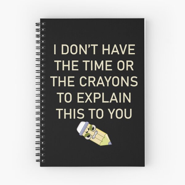 Item preview, I DON'T HAVE THE TIME OR THE CRAYONS TO EXPLAIN THIS TO YOU designed and sold by LAVITASTORE.