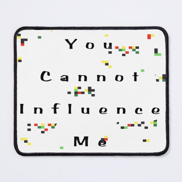 Item preview, You can't influence me designed and sold by YOUAMIN.