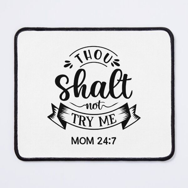 Item preview, Thou Shalt NOT Try ME Mom 24:7 designed and sold by Loveart60.