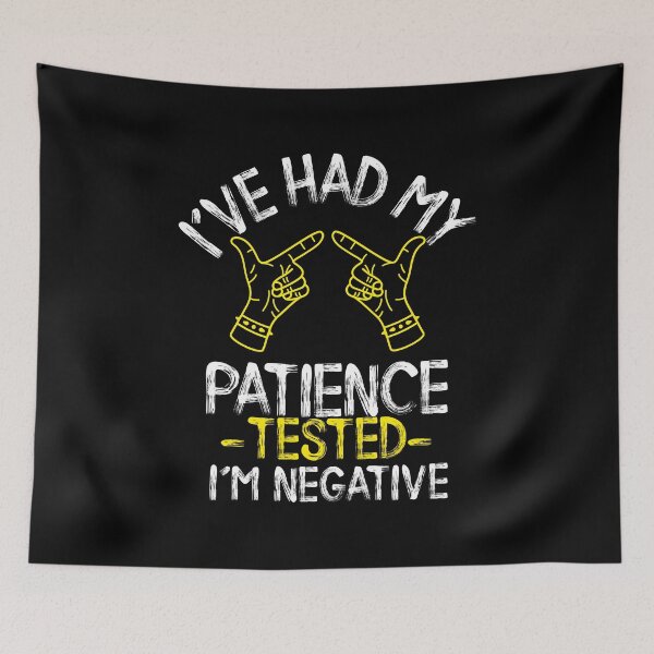 Item preview, I've had my patience tested i'm negative designed and sold by BestCoolStuff.