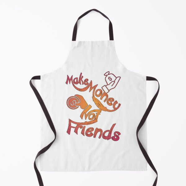 Item preview, Make money not friends,,,, designed and sold by Chakilogy.