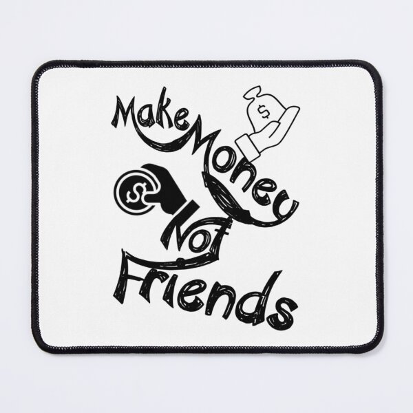 Item preview, Make money not friends,,,, V333.  designed and sold by Chakilogy.