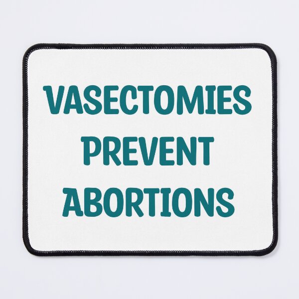 Item preview, Vasectomies prevent abortions designed and sold by urfaveshortie.