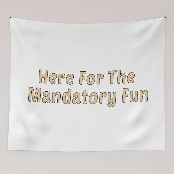 Item preview, Here For The Mandatory Fun designed and sold by retro10.