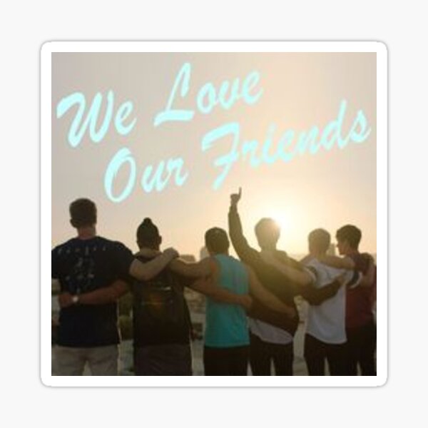 We Love Our Friends Sticker