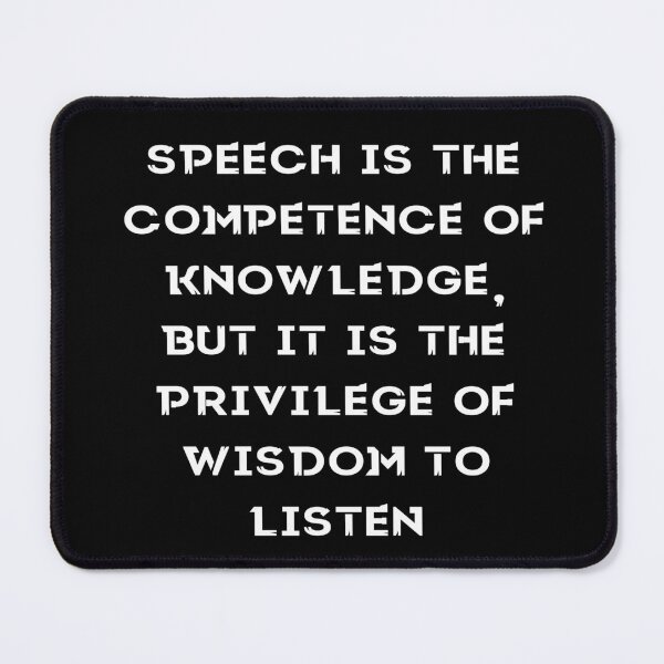 Item preview, Speech is the competence of knowledge, but it is the privilege of wisdom to listen designed and sold by Shopmagazines20.