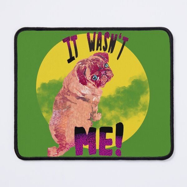 Item preview, It Wasn’t Me Pug Sneaky stinky Pug Lover  designed and sold by ginaisarty.