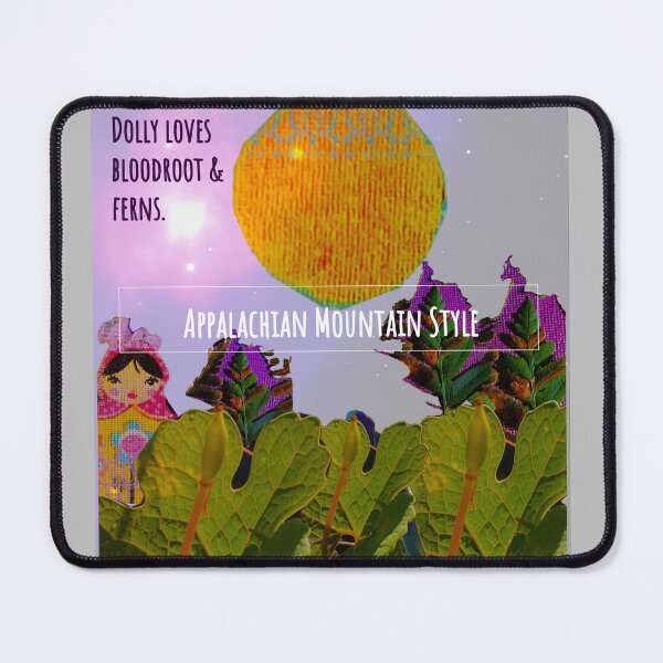Item preview, Mountain Dolly Loves Ferns & Bloodroot designed and sold by Wolfcreek1.