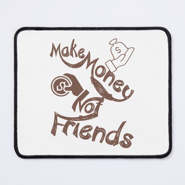 Item preview, Make money not friends,,,, V555.  designed and sold by Chakilogy.