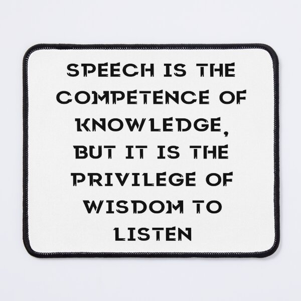 Item preview, Speech is the competence of knowledge, but it is the privilege of wisdom to listen designed and sold by Shopmagazines20.