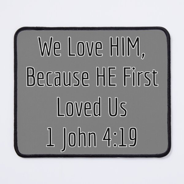 Item preview, 1 JOHN 4:19 designed and sold by DeusExMachina1.