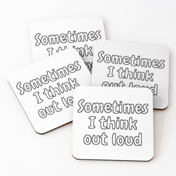Item preview, Sometimes I Think Out Loud. White text designed and sold by MyDesertIsle.