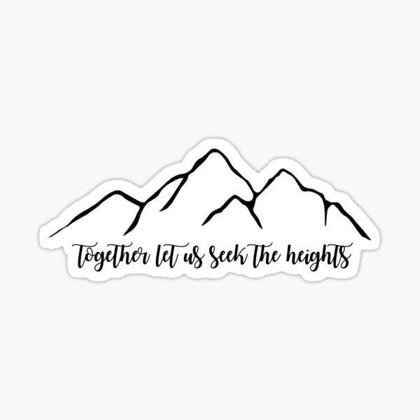 Together Let Us Seek the Heights Sticker