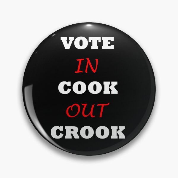 Item preview, VOTE IN COOK OUT CROOK designed and sold by DomGDesign.