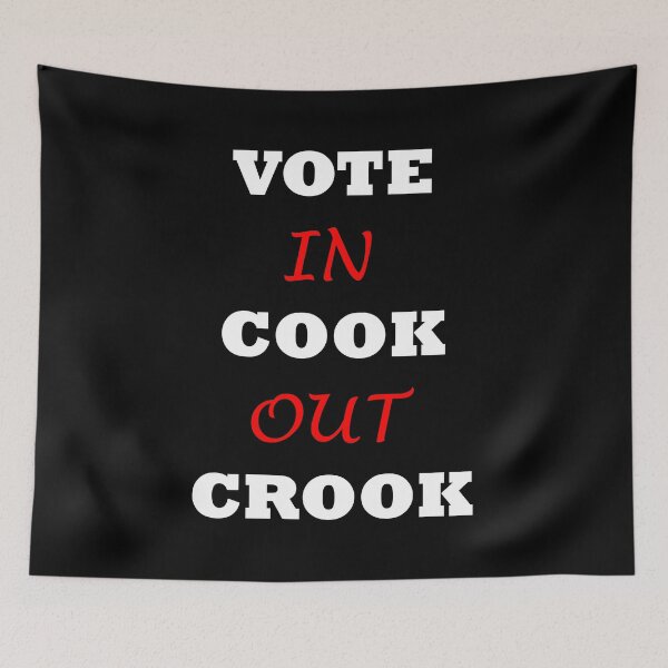 Item preview, VOTE IN COOK OUT CROOK designed and sold by DomGDesign.