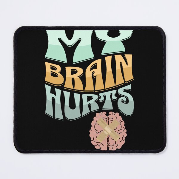 Item preview, MY BRAIN HURTS designed and sold by CRINGEWORTHY TEES.