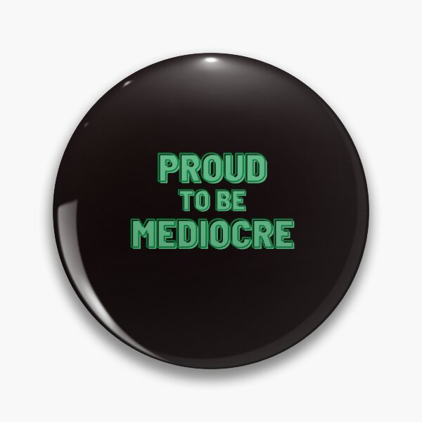 Item preview, proud to be mediocre design 01 designed and sold by GalleryPriya.