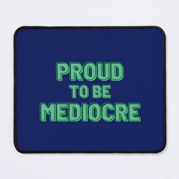 Item preview, proud to be mediocre design 01 designed and sold by GalleryPriya.