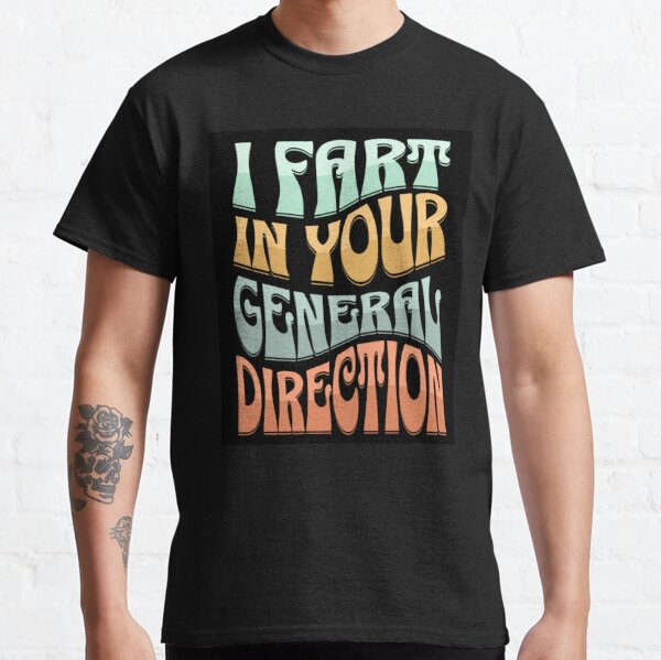 Monty Python I Fart In Your General Direction T-Shirts for Sale