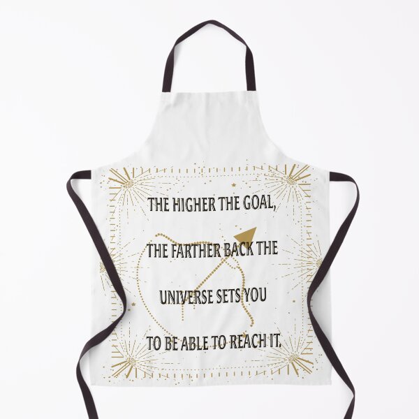 Item preview, The higher the goal the farther back the universe sets you to be able to reach it. designed and sold by Plumtree81.