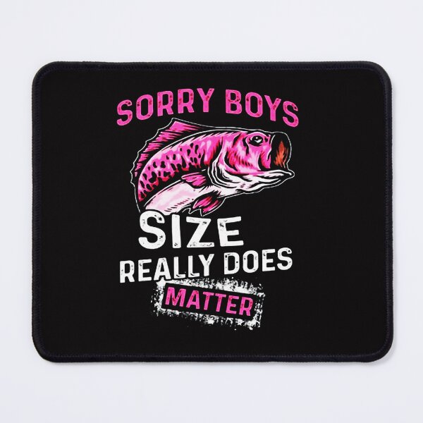 Item preview, Fishing Sorry Boys Size Really Does Matter designed and sold by rexsogusti.