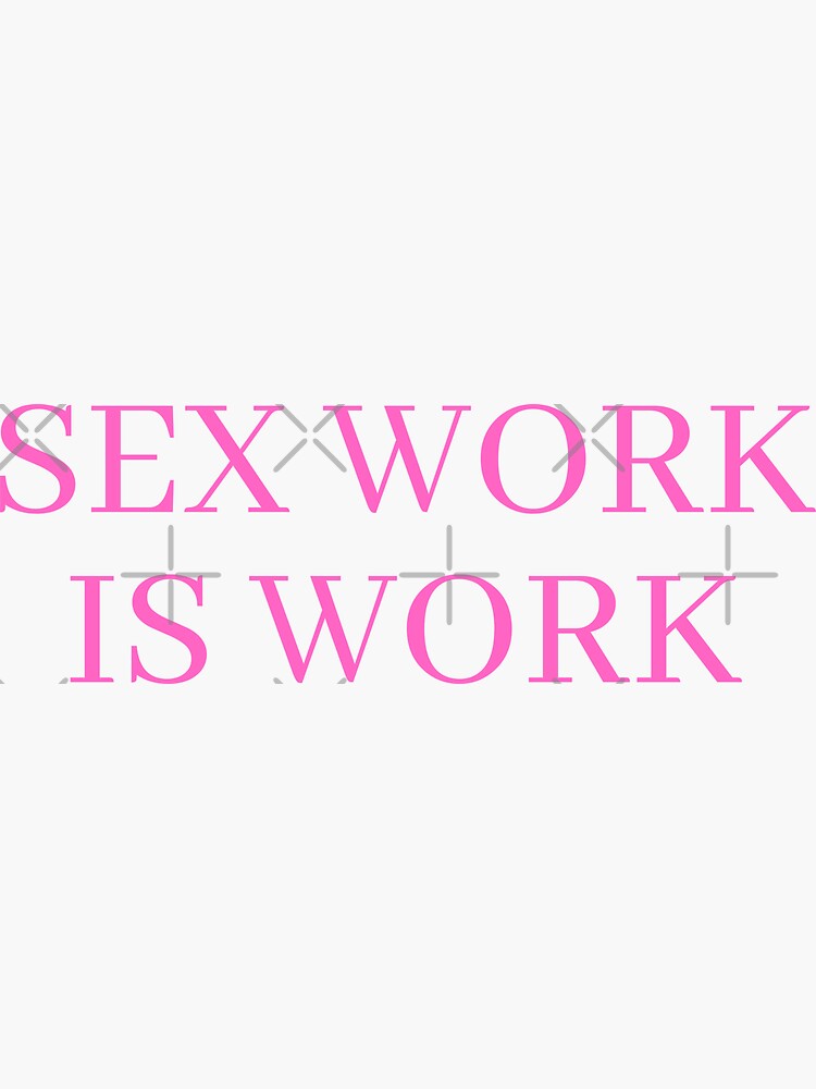 Sex Work Is Work Pink Sticker For Sale By Kinkshoppe Redbubble 6692