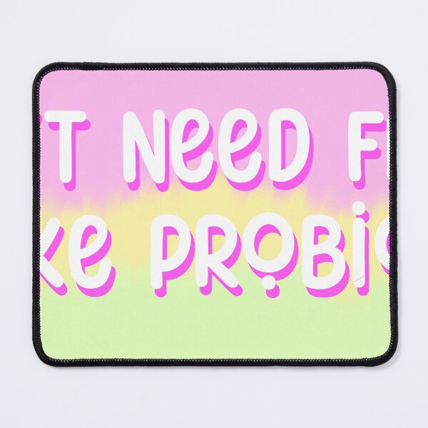 Item preview, I don’t need friends I take probiotics designed and sold by BonnibelDoe.