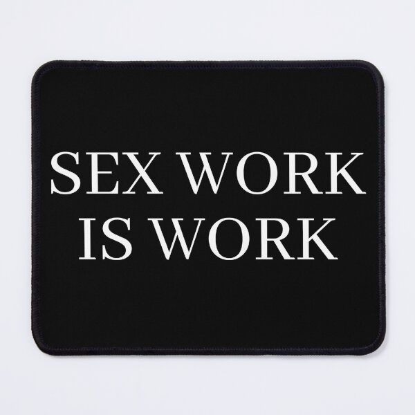 Item preview, SEX WORK IS WORK WHITE designed and sold by KinkShoppe.