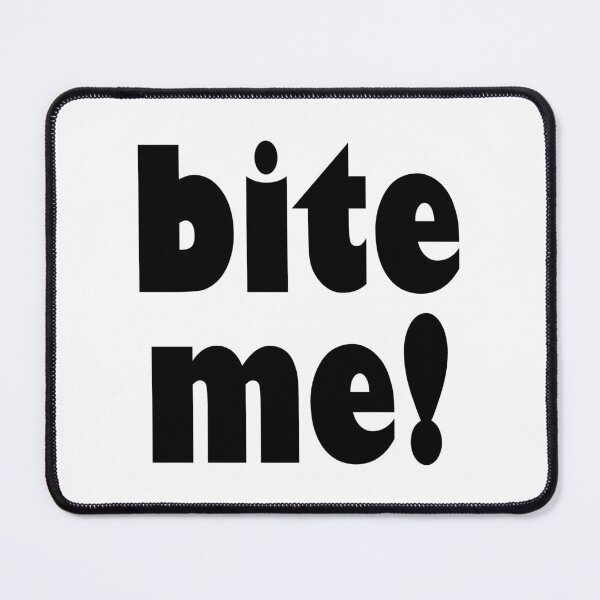 Item preview, Bite Me! designed and sold by laugh-out-loud.
