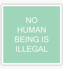 NO HUMAN BEING IS ILLEGAL Sticker
