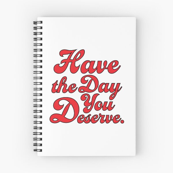 Item preview, Have the day you deserve version 3 designed and sold by AlanaJudkins.