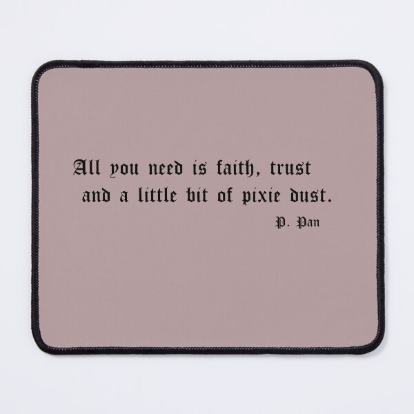 Item preview, All you need is faith, trust and a little bit of pixie dust. p. pan designed and sold by Lyngianni.