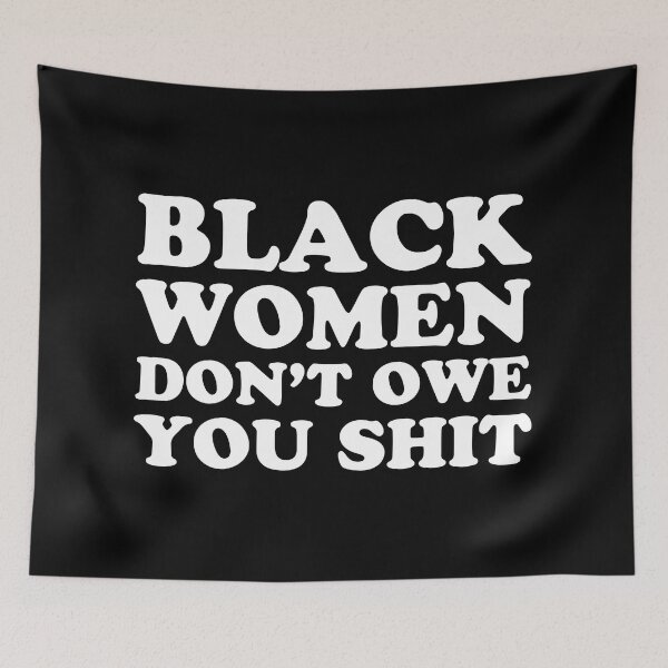Item preview, Black Women Don't Owe you Shit designed and sold by UrbanApparel.