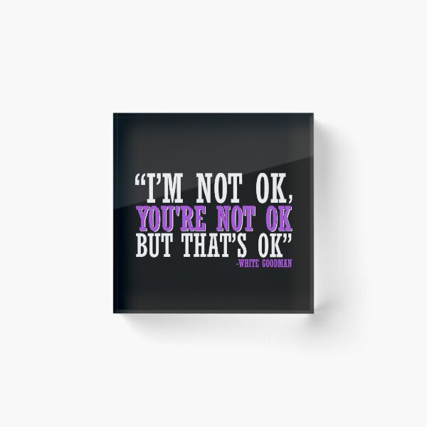 Item preview, I'm not ok, you're not ok but that's ok. -White Goodman, Dodgeball  designed and sold by Sticker Up.
