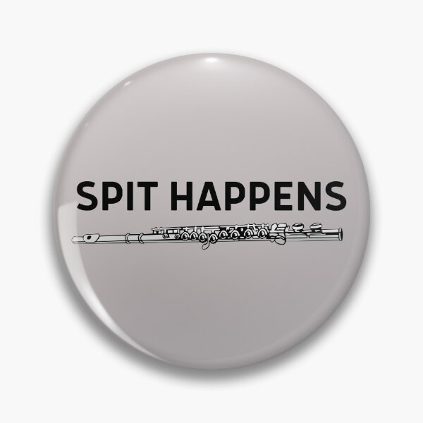 Item preview, Spit Happens For Flute Player And Orchestra Musicians As A Jazz Flutist designed and sold by Funwithmusic.