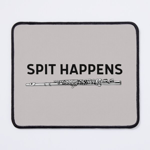 Item preview, Spit Happens For Flute Player And Orchestra Musicians As A Jazz Flutist designed and sold by Funwithmusic.