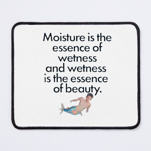 Item preview, moisture is the essence of wetness and wetness is the essence of beauty designed and sold by FirnandArt.