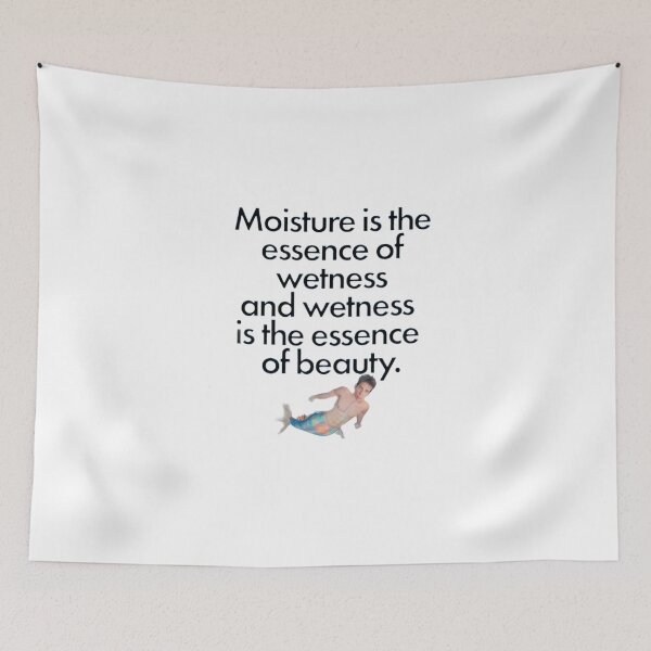 Item preview, moisture is the essence of wetness and wetness is the essence of beauty designed and sold by FirnandArt.