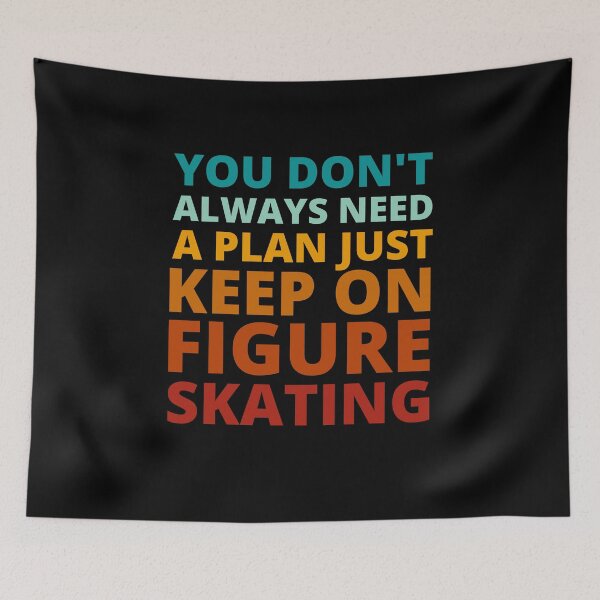 Item preview, You Don't Always Need a Plan Just Keep on Figure Skating designed and sold by Crafty-Mornings.
