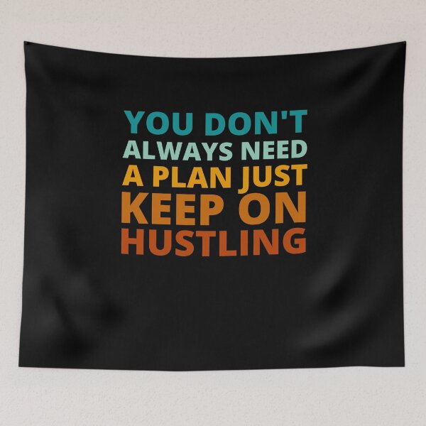 Item preview, You Don't Always Need a Plan Just Keep on Hustling designed and sold by Crafty-Mornings.